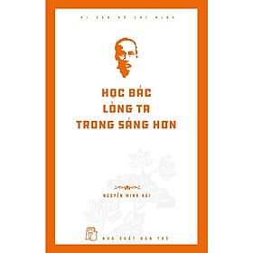 Di Sản Hồ Chí Minh - Học Bác Lòng Ta Trong Sáng Hơn - Bản Quyền - Minh