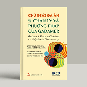 Chú Giải Đa Âm về Chân Lý và Phương Pháp của Gadamer - IRED Books - Chà