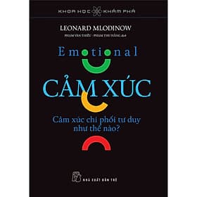 Sách Khoa học Khám phá. Cảm xúc, cảm xúc chi phối tư duy như thế nào? - Leonard Mlodinow