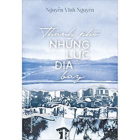 Sách Thành Phố Những Lục Địa Bay - Phương Phương