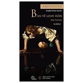 Bàn Về Linh Hồn - Peri Psychēs - Tác Phẩm Triết Học Kinh Điển