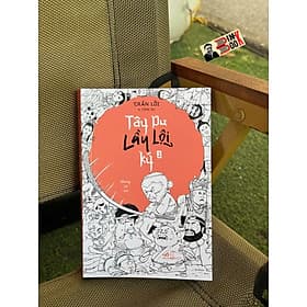 (Tập 1) TÂY DU LẦY LỘI KÝ - Trần Lỗi - Nhượng Lê dịch – Nhã Nam - Trần Du