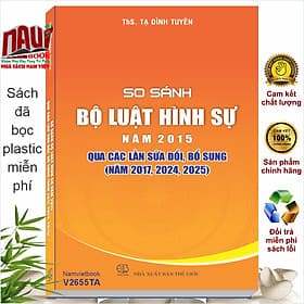 Sách So Sánh Bộ Luật Hình Sự năm 2015 Qua Các Lần Sửa Đổi, Bổ Sung (năm 2017, 2024, 2025) - V2655TA - Nhã Nam