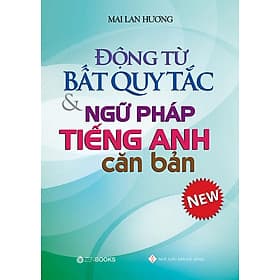Động Từ Bất Quy Tắc Và Ngữ Pháp Tiếng Anh Căn Bản - Nhà xuất bản Larousse