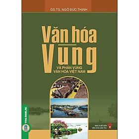 Văn Hóa Vùng Và Phân Vùng Văn Hóa Việt Nam - GS. TS. Ngô Đức Thịnh - (bìa mềm) - Vũ