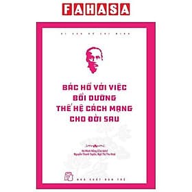 Di Sản Hồ Chí Minh - Bác Hồ Với Việc Bồi Dưỡng Thế Hệ Cách Mạng Cho Đời Sau - Minh