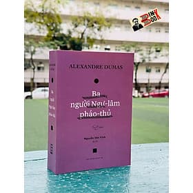 BA NGƯỜI NGỰ-LÂM PH.Á.O-THỦ – Alexandre Dumas - Nguyễn Văn Vĩnh dịch – NXB Hội Nhà Văn – Xuất bản Khác - 