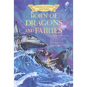 A HISTORY OF VIETNAM IN PICTURES - BORN OF DRAGONS AND FAIRIES