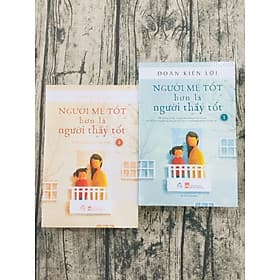 Combo 2 cuốn: Người Mẹ Tốt Hơn Là Người Thầy Tốt - Văn