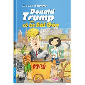 Sách Donald Trump và cô bé Sài Gòn - FirstNews - BẢN QUYỀN - Go