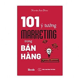 Sách 101 Ý TƯỞNG MARKETING TRONG BÁN HÀNG - Nguyễn Anh Dũng - 