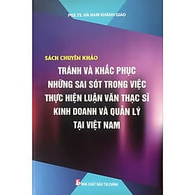 Sách Chuyên Khảo Tránh & Khắc Phục Những Sai Sót Trong Công Việc Thực Hiện Luận Văn Thạc Sĩ Kinh Doanh Và Quản Lý Tại VN - Hú