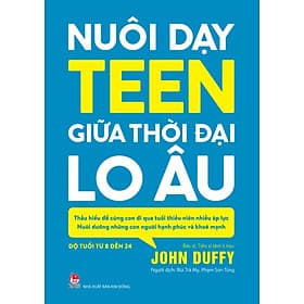 Sách Nuôi Dạy Teen Giữa Thời Đại Lo Âu - Kim
