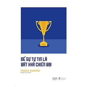 Để Sự Tự Tin Là Bất Khả Chiến Bại - Yosuke Shionagi - AZ Việt Nam - Nam Việt