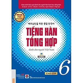 Tiếng Hàn Tổng Hợp Dành Cho Người Việt Nam - Cao Cấp 6 - Bản Màu - Cao Văn Hà