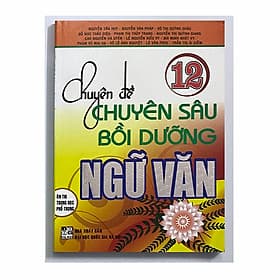 Sách Chuyên đề chuyên sâu bồi dưỡng Ngữ văn 12 - Ôn thi THPT - Do