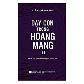 Sách Dạy Con Trong Hoang Mang II (Tái Bản 2020) - Phương Hoa