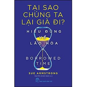 Sách Tại sao chúng ta lại già đi. Hiểu đúng về lão hóa