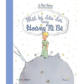 Nhật Ký Đầu Đời Cùng Hoàng Tử Bé - Hoàng Dân