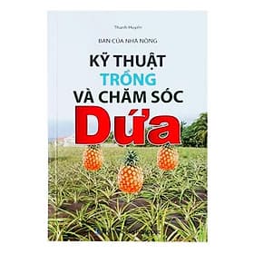 Bạn Của Nhà Nông - Kỹ Thuật Trồng Và Chăm Sóc Dứa - Minh Minh