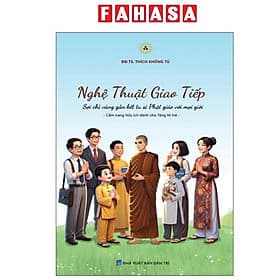 Nghệ Thuật Giao Tiếp - Sợi Chỉ Vàng Gắn Kết Tu Sĩ Phật Giáo Với Mọi Giới - Cẩm Nang Hữu Ích Dành Cho Tăng Ni Trẻ - Tu Ti