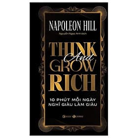 Think And Grow Rich - 10 Phút Mỗi Ngày Nghĩ Giàu Làm Giàu - Lâm Hà