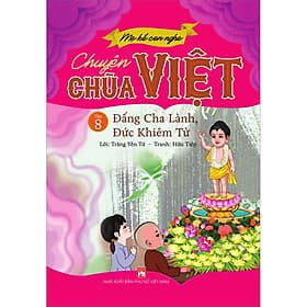 Sách Mẹ Kể Con Nghe Chuyện Chùa Việt Tập 8: Đấng Cha Lành, Đức Khiêm Từ
