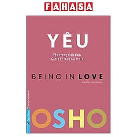 Sách OSHO Yêu - Being In Love - Yêu Trong Tỉnh Thức - Osho