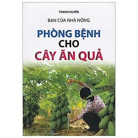 Bạn Của Nhà Nông - Phòng Bệnh Cho Cây Ăn Quả - Nha Nha