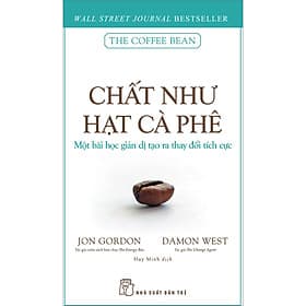 Sách Chất Như Hạt Cà Phê - Một Bài Học Giản Dị Tạo Ra Thay Đổi Tích Cực - Hạ