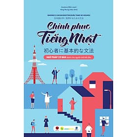 Chinh phục tiếng Nhật – Ngữ pháp cơ bản dành cho người mới bắt đầu - Việt Chi