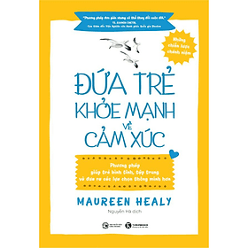 Đứa Trẻ Khoẻ Mạnh Về Cảm Xúc (Nắm Bắt Tâm Lí Trẻ Nhỏ/ Làm Cha Mẹ Hiện Đại) - Lâm Hà