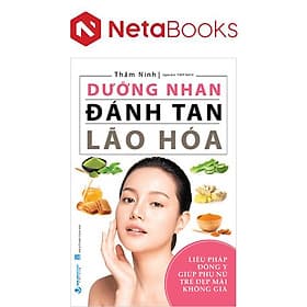 Dưỡng Nhan Đánh Tan Lão Hóa - Tân Hoa