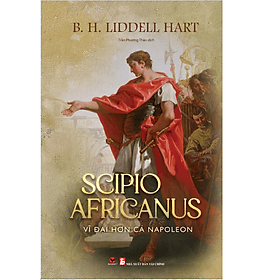 Sách SCIPIO AFRICANUS - VĨ ĐẠI HƠN CẢ NAPOLEON