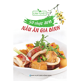 50 Thực Đơn Nấu Ăn Trong Gia Đình - Đơn Vĩ