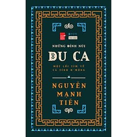 Những Đỉnh Núi Du Ca - Nguyễn Mạnh Tiến - (bìa mềm)