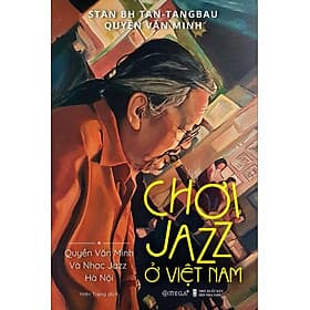 Chơi Jazz Ở Việt Nam - Quyền Văn Minh Và Nhạc Jazz Hà Nội - Nam Việt