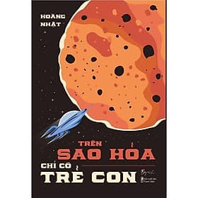 Trên Sao Hỏa Chỉ Có Trẻ Con - AZ Việt Nam - Nam Việt
