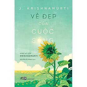 Sách Vẻ đẹp của cuộc sống - Nhật ký của Krishnamurti - Nhã Nam