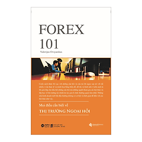 Sách Forex 101 - Mọi Điều Cần Biết Về Thị Trường Ngoại Hối - 