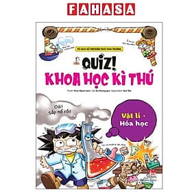 Quiz! Khoa Học Kì Thú - Vật Lí-Hóa Học - Nhà xuất bản Larousse