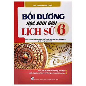 Bồi dưỡng học sinh giỏi Lịch Sử 6 Theo chương trình giáo dục phổ thông mới (nhân dân) - Theo Theobald