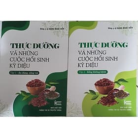 Combo Thực dưỡng và những cuộc hồi sinh kỳ diệu - Tập 1 + Tập 2 (Ăn Đúng Sống Vui - Sống không bệnh) - Vũ