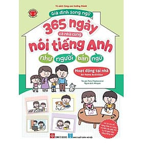 Gia Đình Song Ngữ - 365 Ngày Cả Nhà Cùng Nói Tiếng Anh Như Người Bản Ngữ - Hoạt Động Tại Nhà - NXB Hà Nội