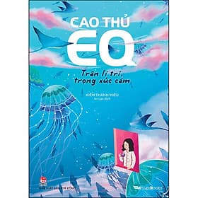 Sách Cao Thủ EQ – Trân Lí Trí, Trọng Xúc Cảm - Kim