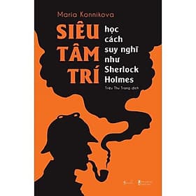 Siêu Tâm Trí - Học Cách Suy Nghĩ Như Sherlock Holmes - AZ Việt Nam - Nam Việt