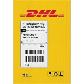 Sách DHL - Từ khởi nghiệp đến đại nghiệp toàn cầu - Nhã Nam