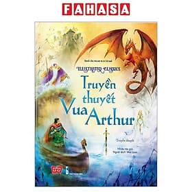 Sách Illustrated Classics - Truyền Thuyết Vua Arthur - Vũ