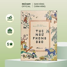 Tục ngữ phong dao (Ôn Như Nguyễn Văn Ngọc) (Bìa cứng) - Nhã Nam Official - Vân Phong