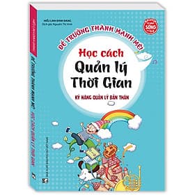 Kỹ năng quản lý bản thân - Học cách quản lý thời gian (sách bản quyền) - Nha Nha